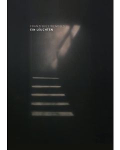 Franziskus Wendels • Ein Leuchten