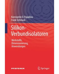 Konstantin O. Papailiou | Frank Schmuck • Silikon-Verbundisolatoren