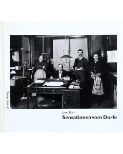 Josef Burri • Sensationen vom Dorfe