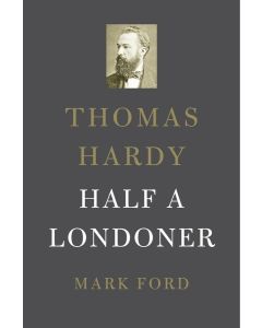 Thomas Hardy • Half a Londoner