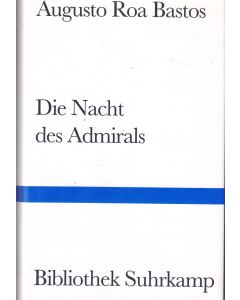 Augusto Roa Bastos • Die Nacht des Admirals