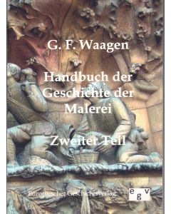 G. F. Waagen • Handbuch der Geschichte der Malerei, Zweiter Teil