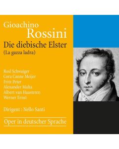 Gioacchino Rossini (1792-1868) - La Gazza Ladra (Die diebische Elster / in deutscher Sprache) CD