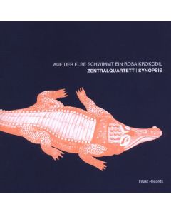 Zentralquartett Syno - Auf der Elbe schwimmt ein rosa Krokodil CD