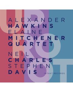Alexander Hawkins & Elaine Mitchener - Uproot CD