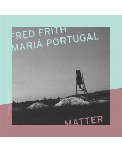 Fred Frith & Mariá Portugal - Matter CD