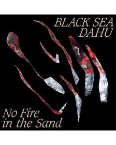 Black Sea Dahu - No Fire In The Sand CD