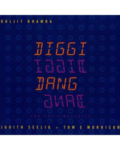 Kuljit Bhamra, Judith Seelig & Tom E Morrison • Diggi Diggi Dang Dang CD