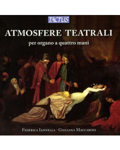 Federica Iannella & Giuliana Maccaroni - Atmosfere Teatrali (Werke für Orgel 4-händig) CD