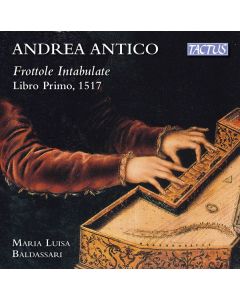Andrea Antico (1480-1538) - Frottole Intabulate Libro Primo (1517) CD