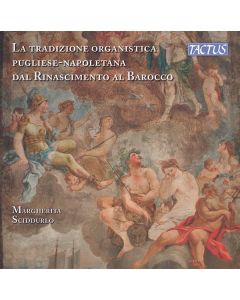 The Organ Tradition of Apulia-Naples from Renaissance to Baroque CD