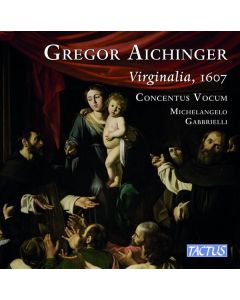 Gregor Aichinger (1564-1628) - Geistliche Chormusik "Virginalia, 1607" CD