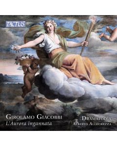Girolamo Giacobbi (1567-1628) - Dramatodia ovvero canti rappresentativi sopra "l'Aurora Ingannata" (Venedig 1608) CD