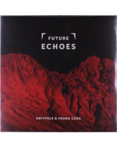 Antipole & Pedro Code - Future Echoes LP