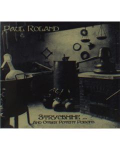 Paul Roland - Strychnine And Other Potent Poisons CD