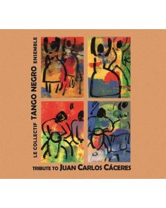 Le Collectif Tango Negro Ensemble - Tribute To Juan Carlos Cáceres CD