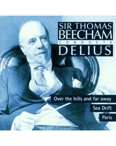 Sir Thomas Beecham: Frederick Delius (1862-1934) • Over the Hills CD