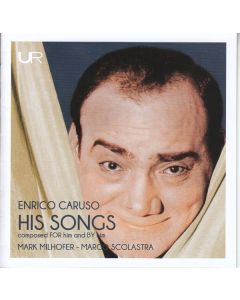Mark Milhofer - Enrico Caruso / His Songs composed FOR him and BY him CD