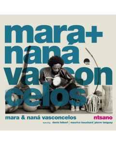 Mara + Nana Vasconcelos - Ntsano CD