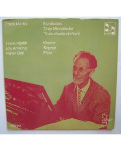 Frank Martin (1890-1974) • 8 Préludes / Drey Minnelieder LP • Elly Ameling