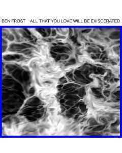 Ben Frost - All that you love will be eviscerated EP 12"