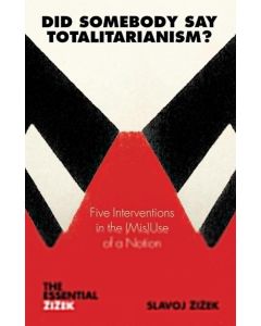 Slavoj Zizek: Did Somebody Say Totalitarianism?