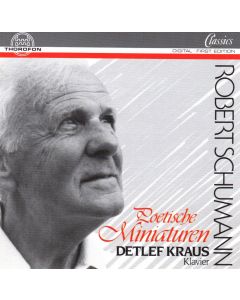 Detlef Kraus: Robert Schumann (1810-1856) • Poetische Miniaturen CD