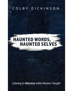 Colby Dickinson: Haunted Words, Haunted Selves