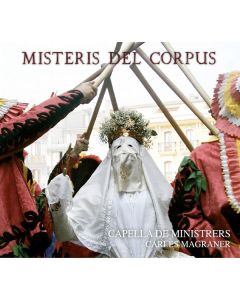 Capella de Ministrers - Misteris del Corpus (Soundscape of the Corpus Christi Procession in Valencia / 17th-18th Centuries) CD