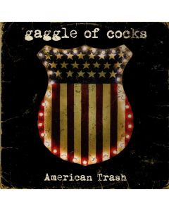 Gaggle Of Cocks – American Trash CD