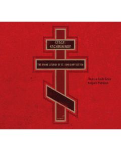 Sergej Rachmaninoff (1873-1943) - Liturgie des Heiligen Johannes Chrysostomus SACD