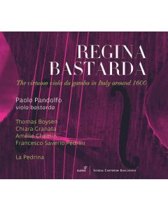 Paolo Pandolfo - Regina Bastarda (The Virtuoso Viola da gamba in Italy around 1600) CD