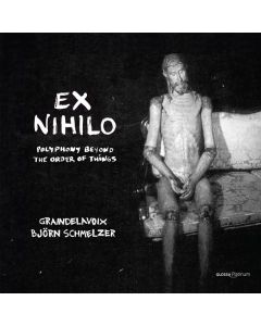 Graindelavoix - Ex Nihilo (Polyphony beyond the Order of Things) CD