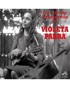 Violeta Parra (1917-1967) - Las Ultimas Composiciones De Violeta Parra LP