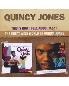 Quincy Jones (1933-2024) - This Is How I Feel About Jazz / The Great Wide World Of Quincy Jones CD
