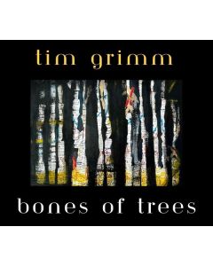 Tim Grimm - Bones Of Trees CD