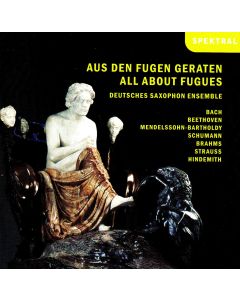 Deutsches Saxophon Ensemble • Aus den Fugen geraten / All About Fugues CD