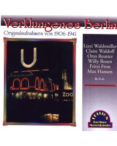 Verklungenes Berlin • Originalaufnahmen von 1906-1941 CD