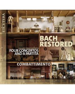 Johann Sebastian Bach (1685-1750) - Bach Restored - 4 Konzerte & 1 Partita CD