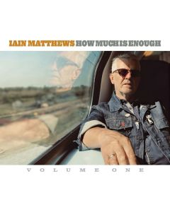 Iain Matthews - How Much Is Enough (Volume One) CD