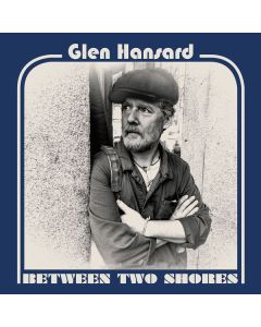 Glen Hansard - Between Two Shores CD