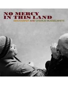 Ben Harper & Charlie Musselwhite - No Mercy In This Land (180g) LP
