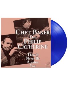 Chet Baker & Philip Catherine - There'll Never Be Another You (180g) (Limited Edition) (Blue Vinyl) LP