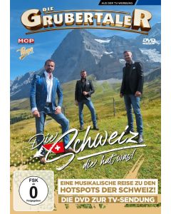 Die Grubertaler - Die Schweiz, die hat was! - Eine musikalische Reise zu den Hotspots der Schweiz! DVD