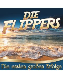 Die Flippers - Die ersten großen Erfolge CD