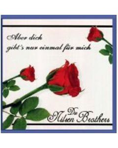 Die Nilsen Brothers - Aber dich gibt's nur einmal für mich CD