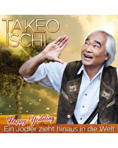 Takeo Ischi - Ein Jodler zieht hinaus in die Welt CD