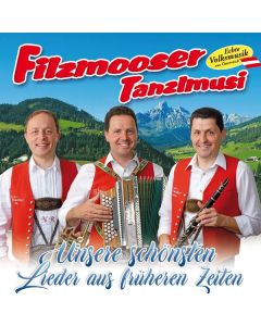 Die Filzmooser Tanzlmusi - Unsere schönsten Lieder aus früheren Zeiten CD
