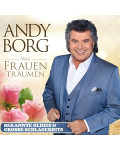 Andy Borg - Was Frauen träumen: Bekannte Oldies & große Schlager CD
