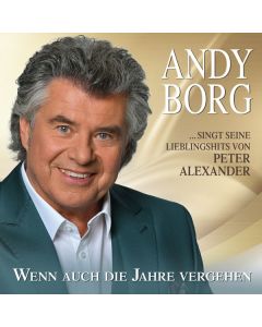 Andy Borg - Andy Borg singt seine Lieblingslieder von Peter Alexander - Folge 2 - Wenn auch die Jahre vergehen CD